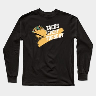 Tacos Every Tuesday Funny Mexican Food Long Sleeve T-Shirt